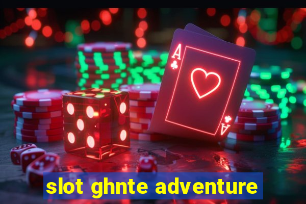 slot ghnte adventure