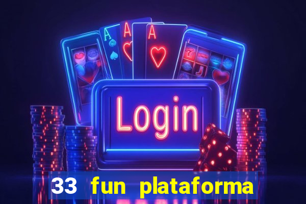 33 fun plataforma de jogos