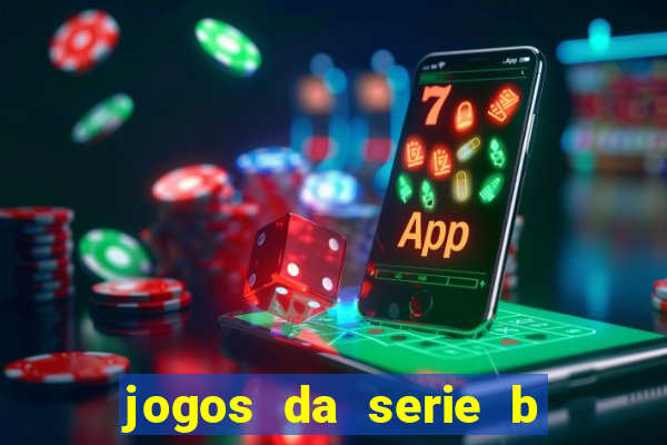 jogos da serie b de hoje