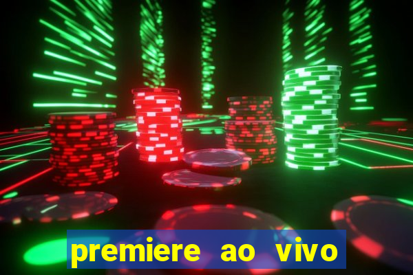 premiere ao vivo em hd