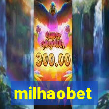 milhaobet