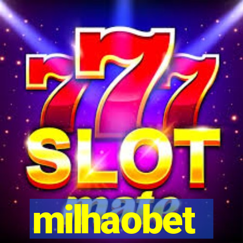 milhaobet