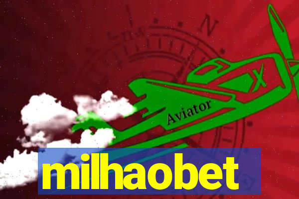 milhaobet