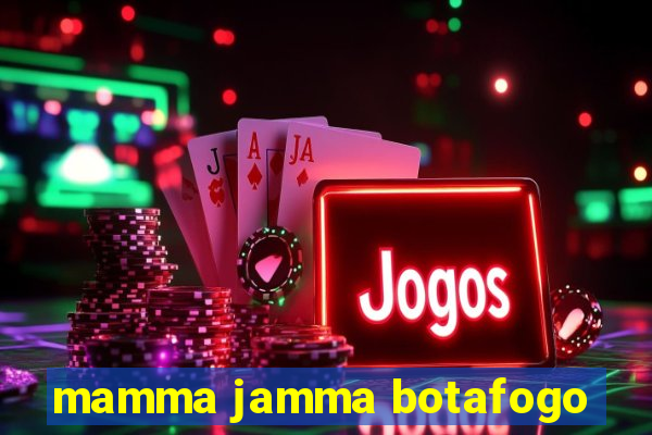 mamma jamma botafogo