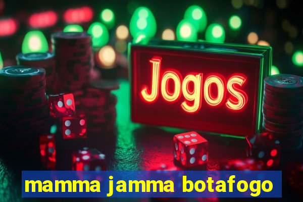 mamma jamma botafogo