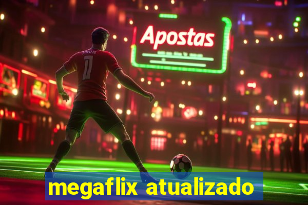 megaflix atualizado