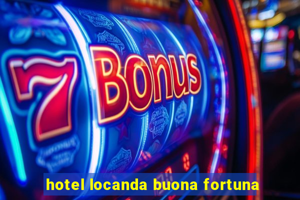 hotel locanda buona fortuna