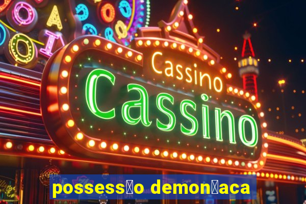 possess茫o demon铆aca