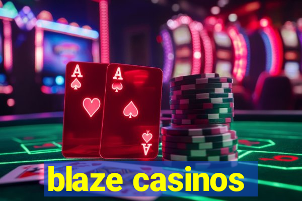 blaze casinos