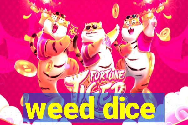 weed dice