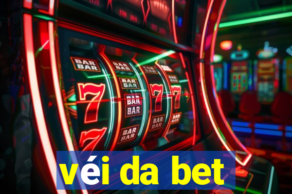 véi da bet