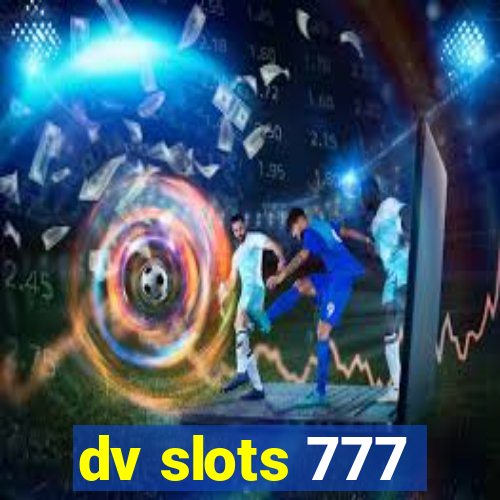 dv slots 777