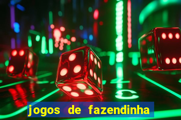 jogos de fazendinha para celular