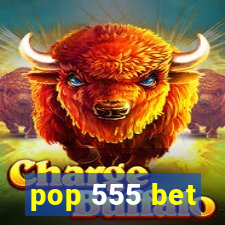 pop 555 bet