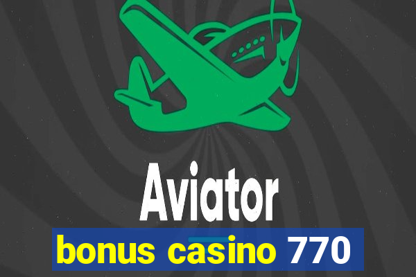 bonus casino 770