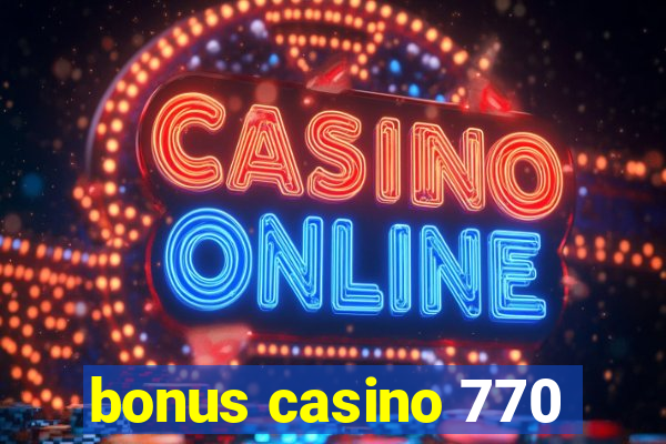 bonus casino 770