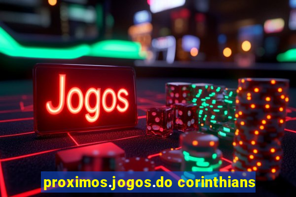 proximos.jogos.do corinthians