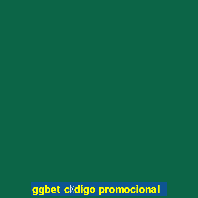 ggbet c贸digo promocional