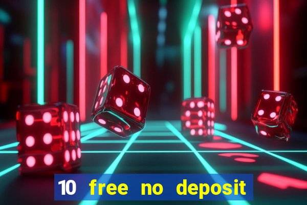 10 free no deposit casino uk 2022