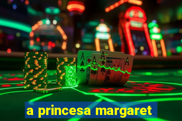 a princesa margaret