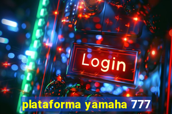 plataforma yamaha 777