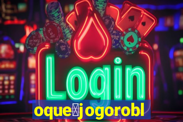 oque茅jogoroblox