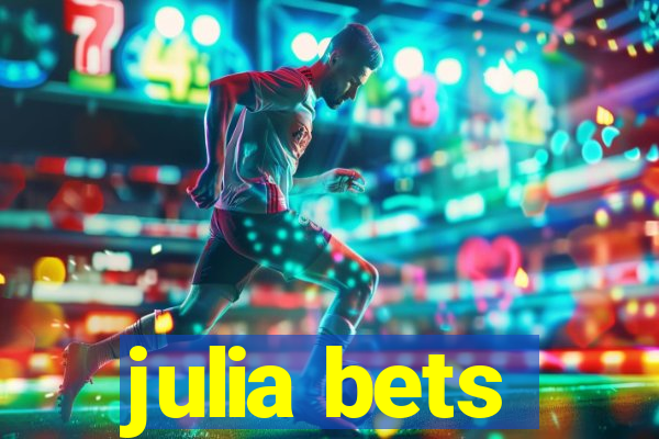 julia bets