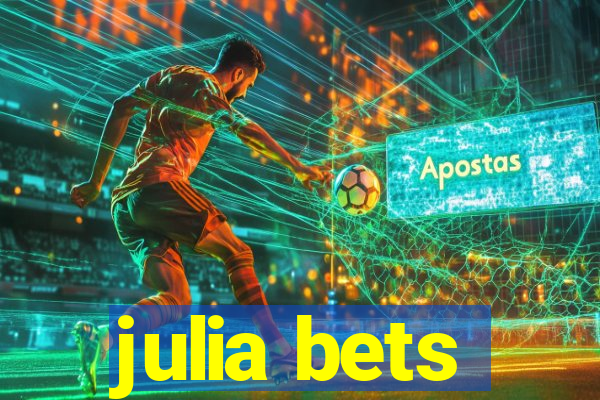 julia bets