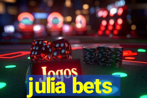 julia bets