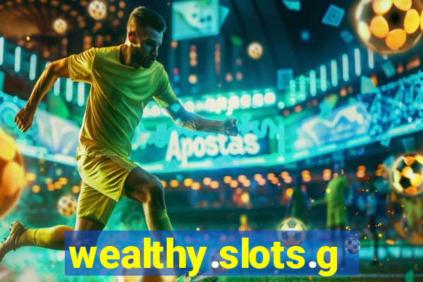 wealthy.slots.games