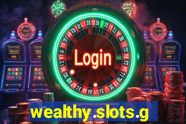 wealthy.slots.games