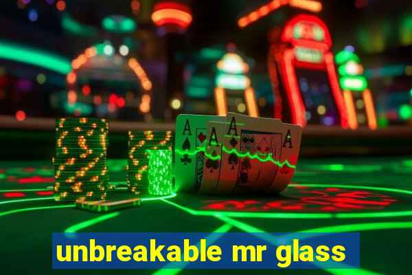 unbreakable mr glass