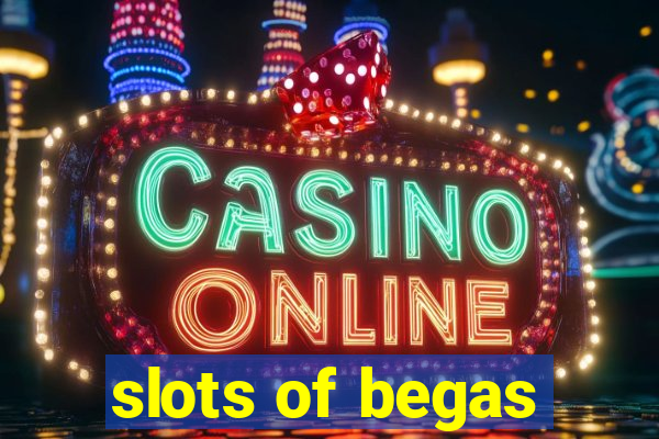 slots of begas