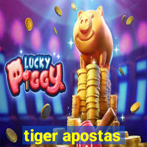 tiger apostas