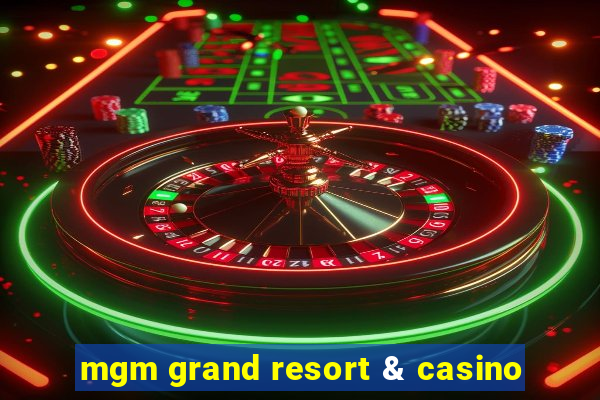 mgm grand resort & casino