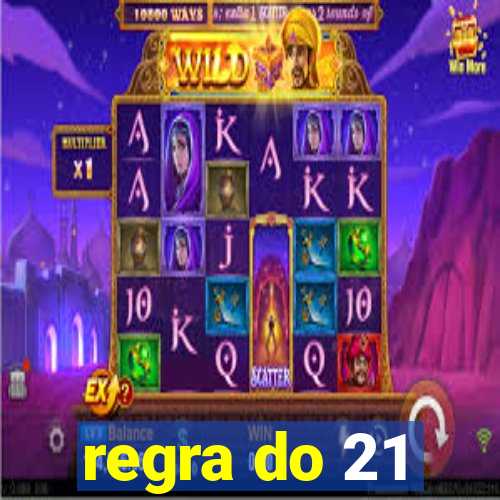 regra do 21