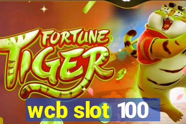 wcb slot 100