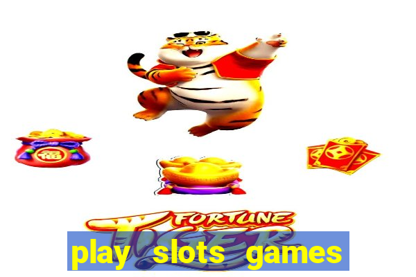 play slots games for free