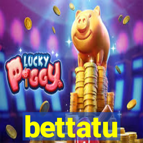 bettatu