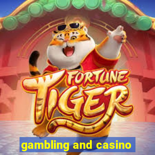 gambling and casino