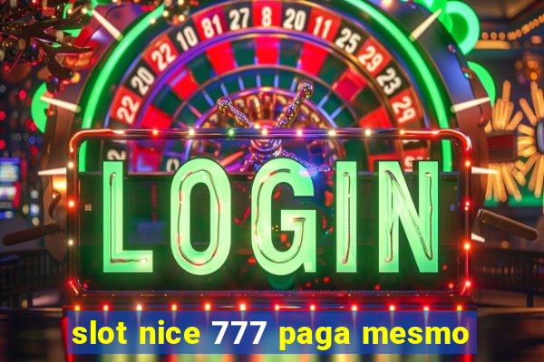 slot nice 777 paga mesmo