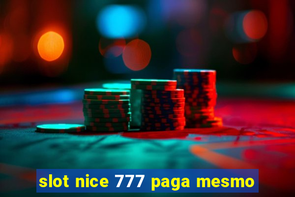 slot nice 777 paga mesmo