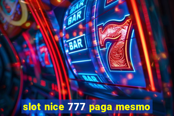 slot nice 777 paga mesmo