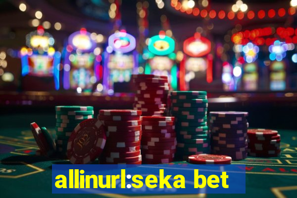 allinurl:seka bet