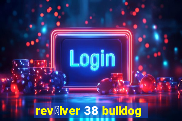 rev贸lver 38 bulldog