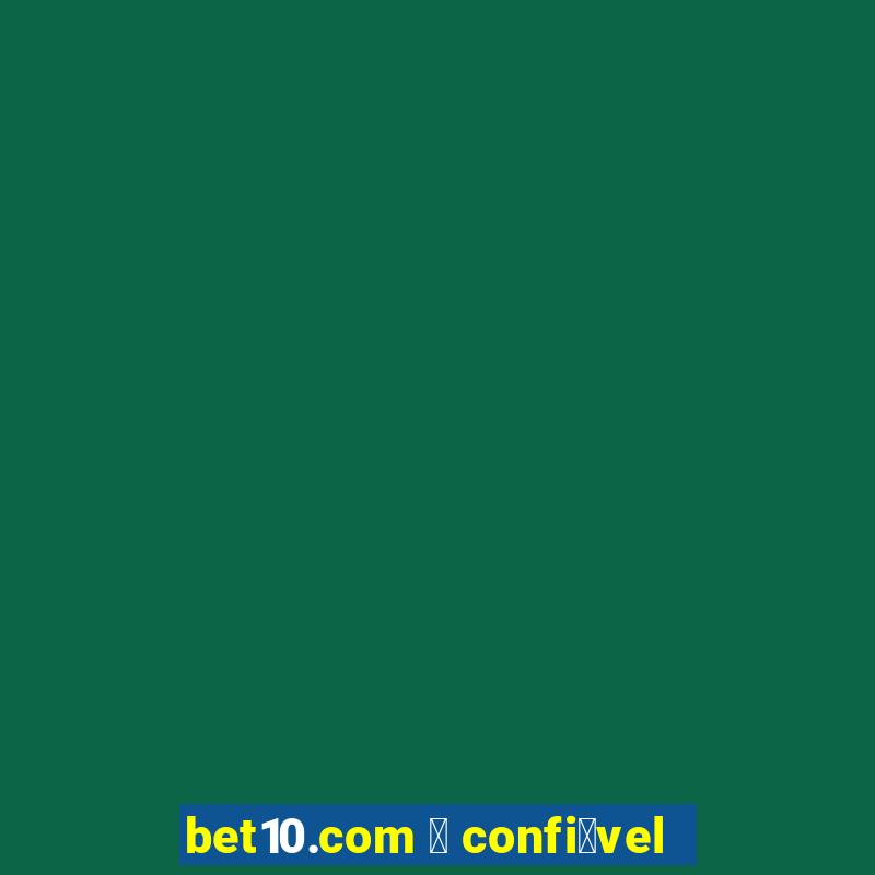 bet10.com 茅 confi谩vel