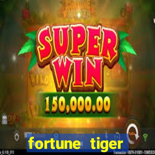 fortune tiger cadastre e ganhe