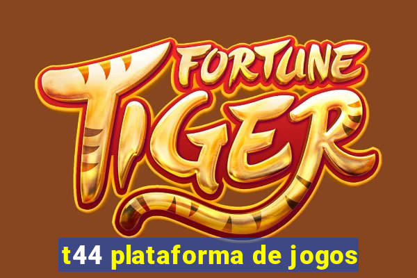 t44 plataforma de jogos