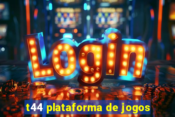 t44 plataforma de jogos