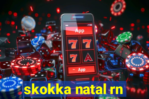 skokka natal rn